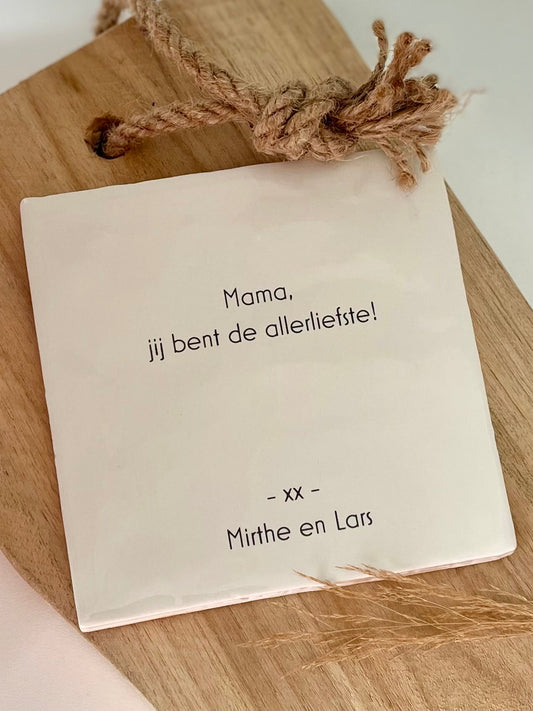 Tegeltje Mama je bent de allerliefste (-xx- namen)