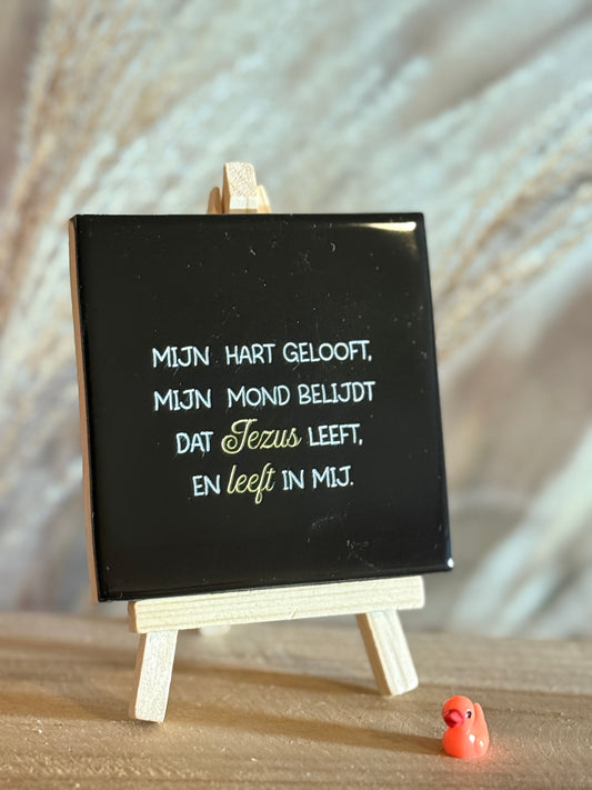 Mijn hart gelooft, mijn mond belijdt, dat Jezus leeft en leeft in mij.