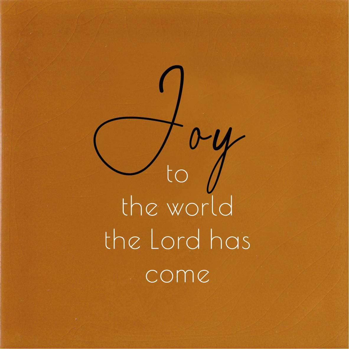 Tegeltje * Joy to the world the Lord has come