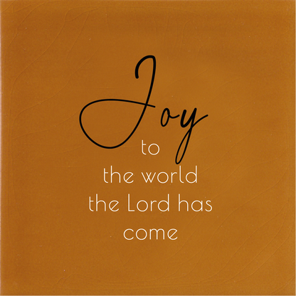 Tegeltje * Joy to the world the Lord has come