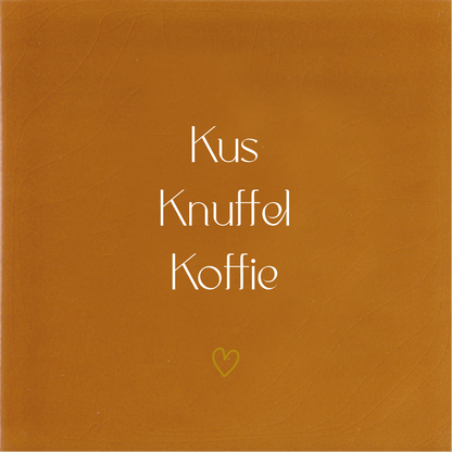 Tegeltje * Kus Knuffel Koffie