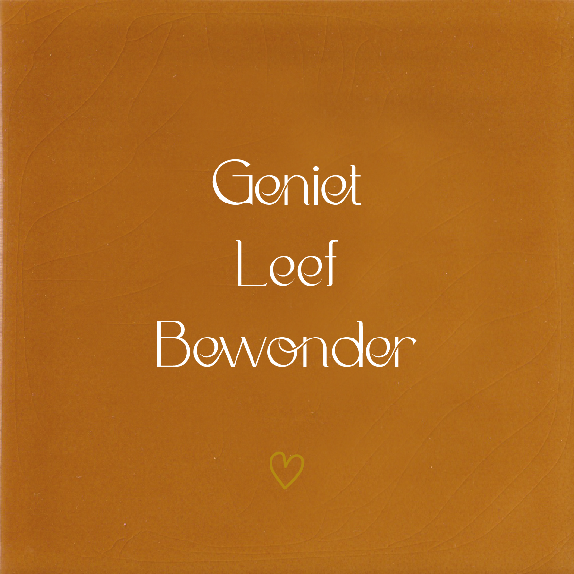 Tegeltje * Geniet Leef Bewonder