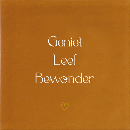 Tegeltje * Geniet Leef Bewonder