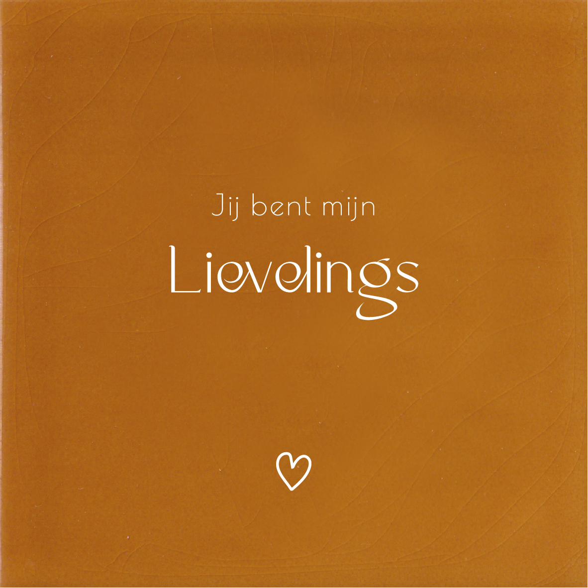 Jij bent mijn LIEVELINGS