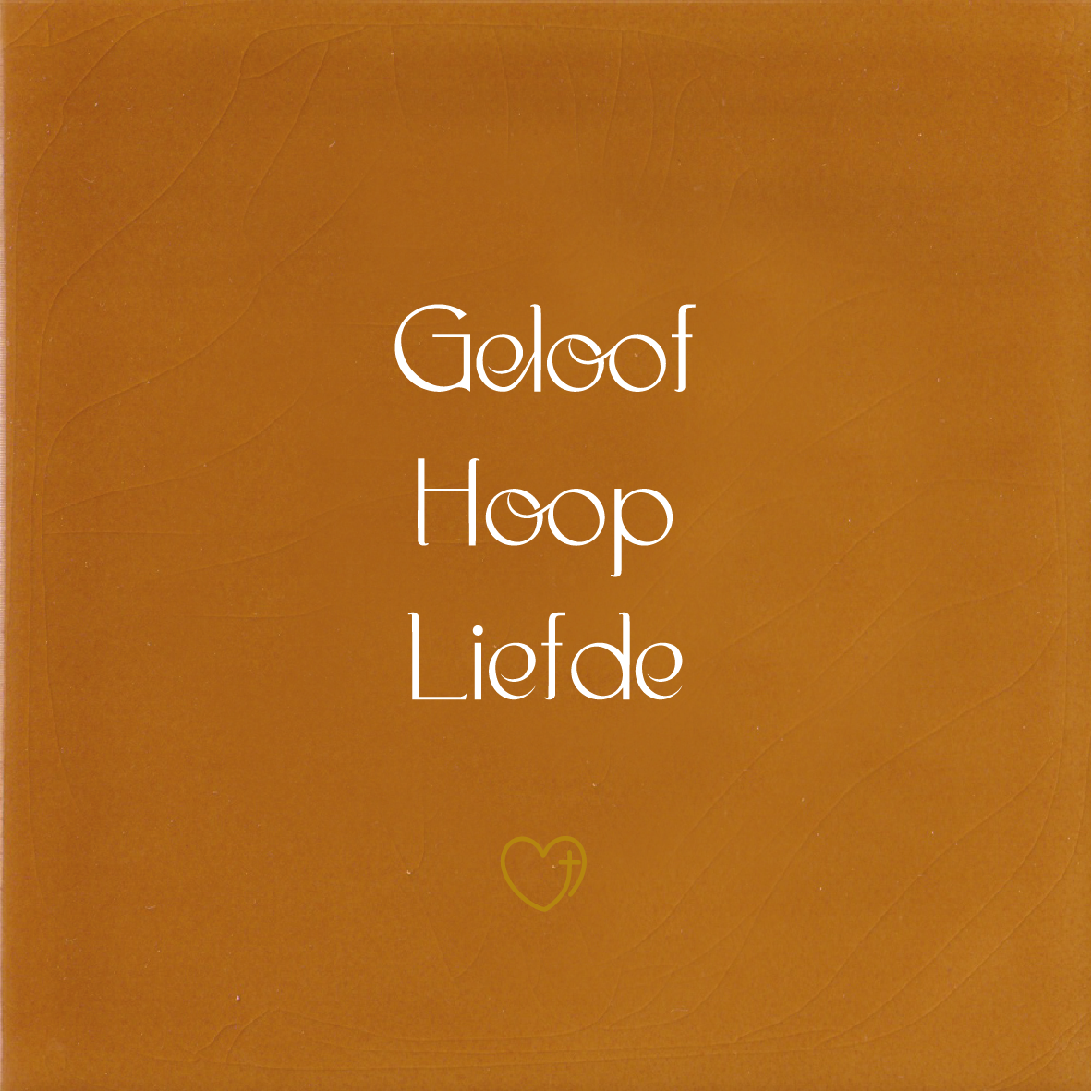 Tegeltje * Geloof Hoop Liefde