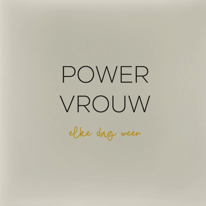POWER VROUW - elke dag weer