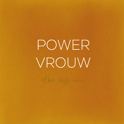 POWER VROUW - elke dag weer