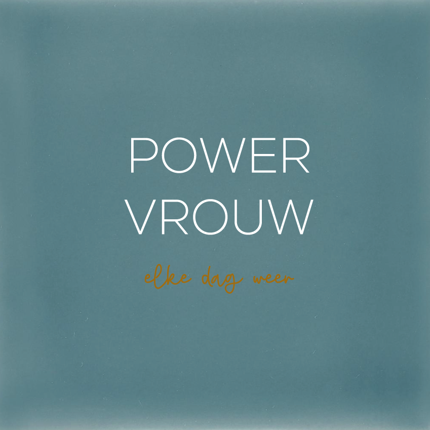 POWER VROUW - elke dag weer