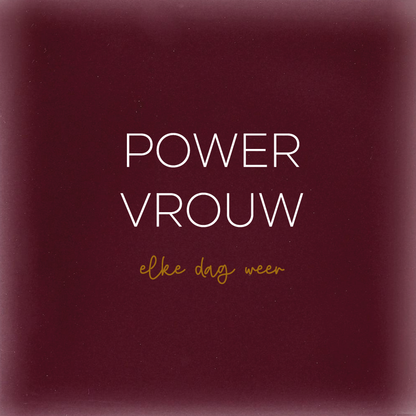 POWER VROUW - elke dag weer