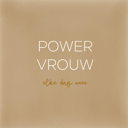 POWER VROUW - elke dag weer