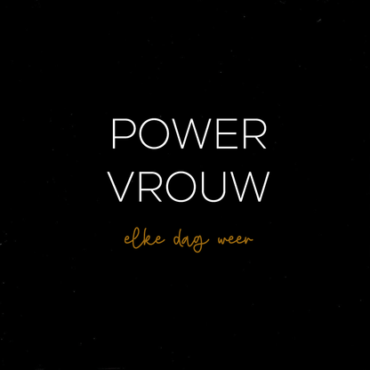POWER VROUW - elke dag weer