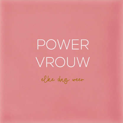 POWER VROUW - elke dag weer