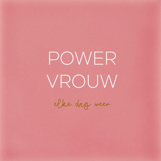 POWER VROUW - elke dag weer