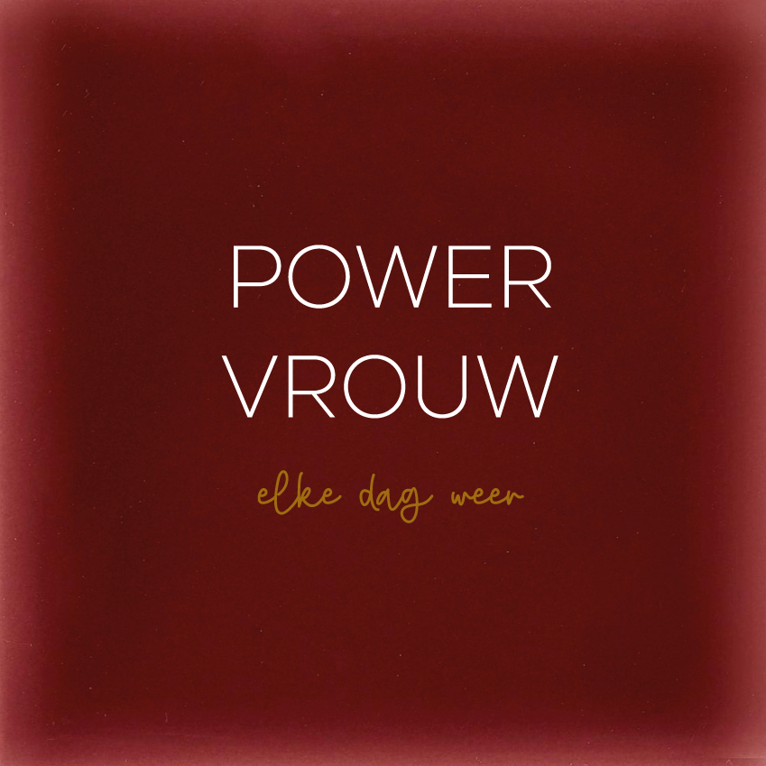 POWER VROUW - elke dag weer