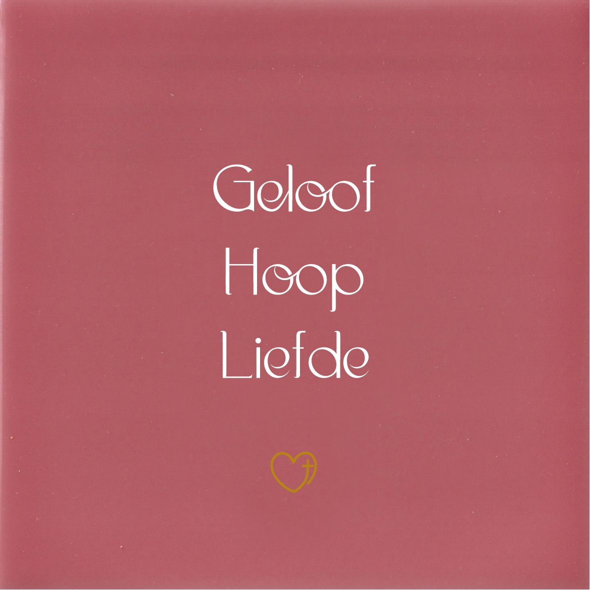 Tegeltje * Geloof Hoop Liefde