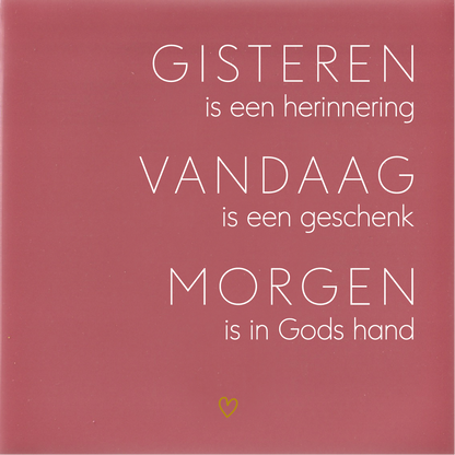 Tegeltje * GISTEREN-VANDAAG-MORGEN met hartje