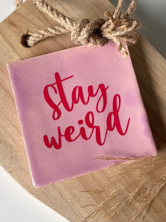 Tegeltje Stay weird