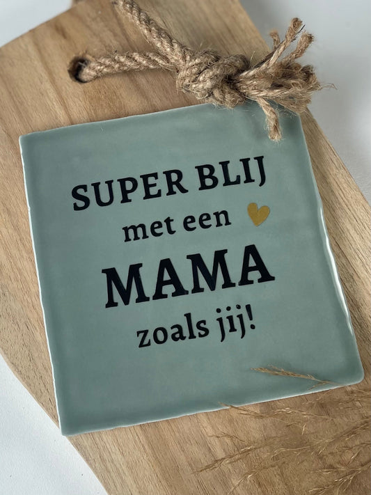 Tegeltje Super blij met een mama zoals jij