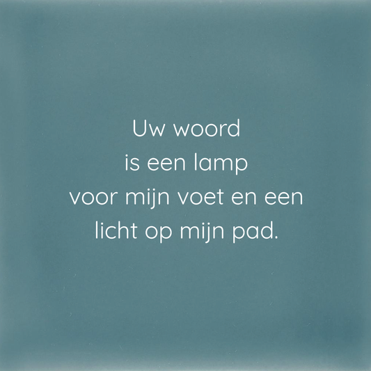 Tegeltje - Uw woord is een lamp voor mijn voet en een licht op mijn pad
