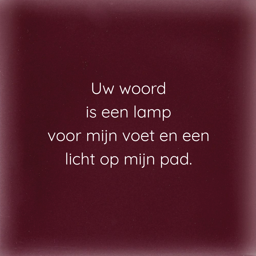Tegeltje - Uw woord is een lamp voor mijn voet en een licht op mijn pad