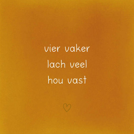 vier vaker lach veel hou vast