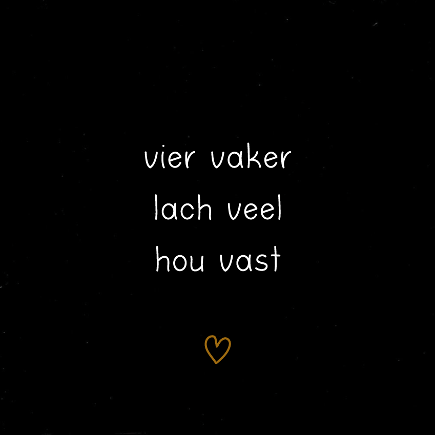 vier vaker lach veel hou vast