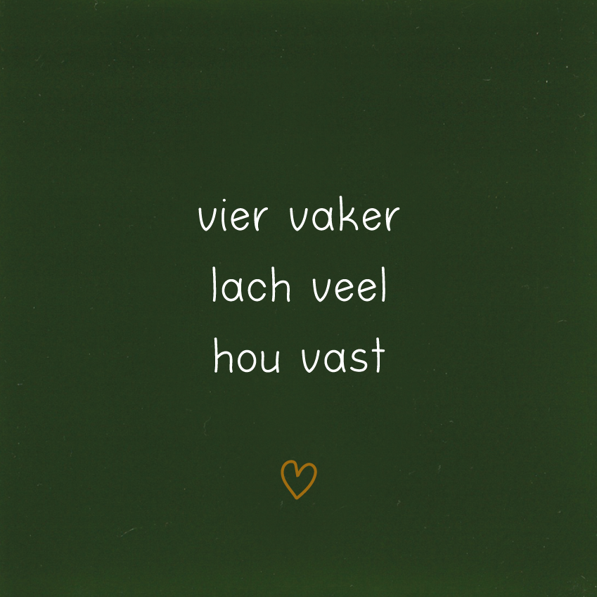 vier vaker lach veel hou vast