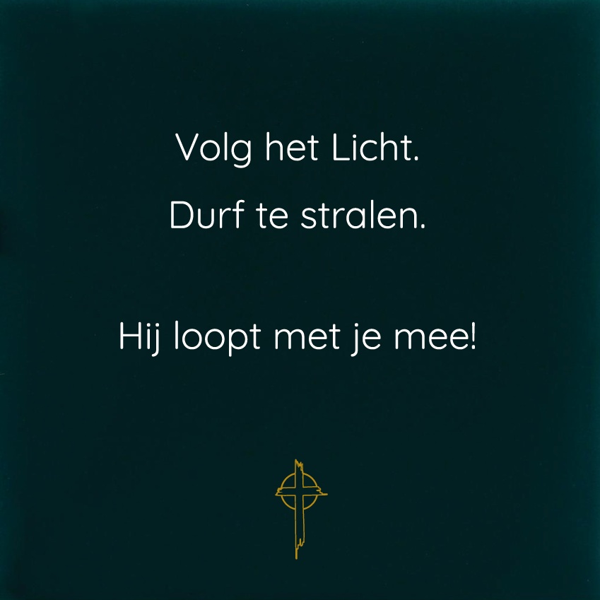 Volg het Licht. Durf te stralen.