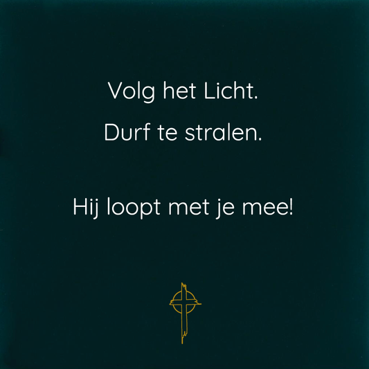 Volg het Licht. Durf te stralen.