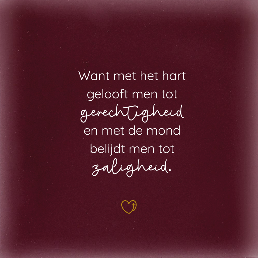 Tegeltje - Want met het hart gelooft men tot gerechtigheid…