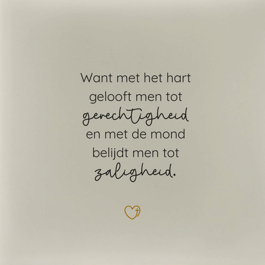 Tegeltje - Want met het hart gelooft men tot gerechtigheid…