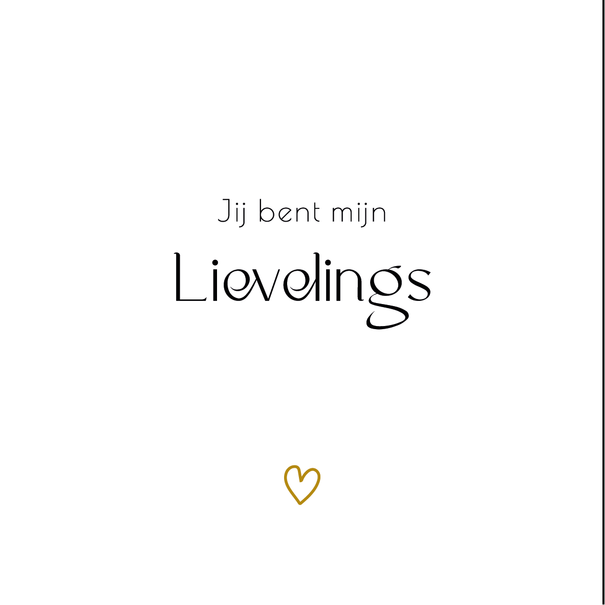 Jij bent mijn LIEVELINGS