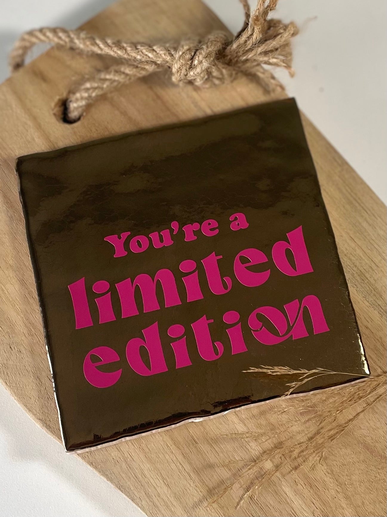 Tegeltje - You're a Limited Edition