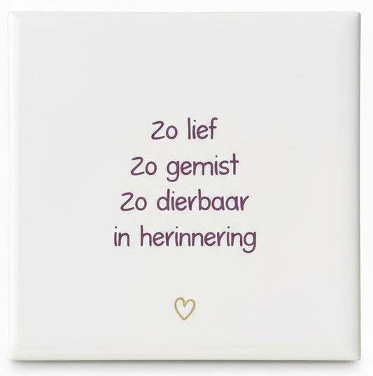 Tegeltje - Zo lief Zo gemist Zo dierbaar in herinnering